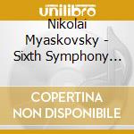 Nikolai Myaskovsky - Sixth Symphony For Gra - Poliansky cd musicale di Nicolai Myaskovsky