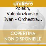 Polekh, Valerikozlovsky, Ivan - Orchestra Virtuosos -Valeri Polekh, Ho cd