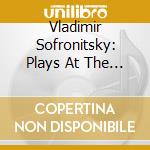Vladimir Sofronitsky: Plays At The Scriabin Museum cd