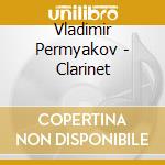 Vladimir Permyakov - Clarinet cd