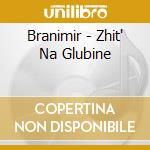 Branimir - Zhit' Na Glubine cd
