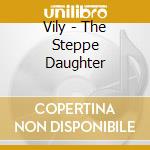 Vily - The Steppe Daughter cd