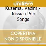 Kuzema, Vadim - Russian Pop Songs cd