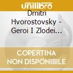 Dmitri Hvorostovsky - Geroi I Zlodei - The Heroic Baritone cd