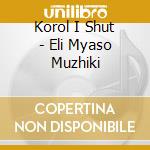 Korol I Shut - Eli Myaso Muzhiki cd
