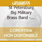 St Petersburg Big Millitary Brass Band - Ceremonial Works cd musicale di St Petersburg Big Millitary Brass Band