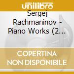 Sergej Rachmaninov - Piano Works (2 Cd) cd musicale di Rachmaninov