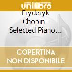 Fryderyk Chopin - Selected Piano Works cd