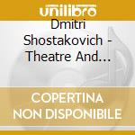 Dmitri Shostakovich - Theatre And Cinema Music cd musicale di Dmitri Shostakovich