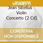 Jean Sibelius - Violin Concerto (2 Cd) cd