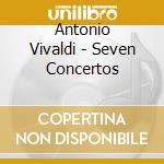 Antonio Vivaldi - Seven Concertos cd