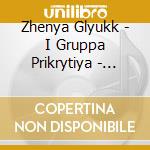 Zhenya Glyukk - I Gruppa Prikrytiya - Poyekhali cd musicale di Zhenya Glyukk