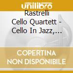 Rastrelli Cello Quartett - Cello In Jazz, Vol. 2 cd