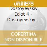 Dostoyevskiy Idiot 4 - Dostoyevskiy Id cd