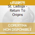 St. Ladoga - Return To Origins cd
