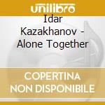 Idar Kazakhanov - Alone Together cd