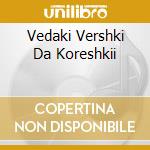 Vedaki Vershki Da Koreshkii cd