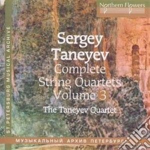 Sergei Taneyev - Complete String Quartets Volume 3 cd musicale di Taneyev Ivanovich Se