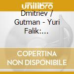 Dmitriev / Gutman - Yuri Falik: Concerto Della Passione Symphonic cd