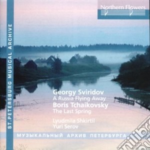 Georgy Sviridov / Boris Tchaikovsky - A Russia Flying Away / The Last Spring cd musicale di Sviridov Iurij Vasil