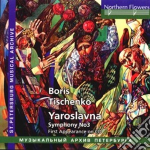 Tishchenko Boris - Yaroslavna (1974) Op 58 (2 Cd) cd musicale di Tishchenko Boris