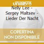 Nelly Lee - Sergey Maltsev - Lieder Der Nacht cd