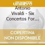 Antonio Vivaldi - Six Concertos For Chamber En cd