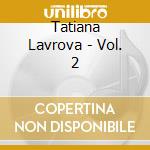 Tatiana Lavrova - Vol. 2 cd musicale di Tatiana Lavrova