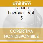 Tatiana Lavrova - Vol. 5 cd
