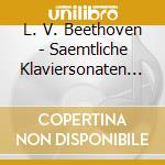 L. V. Beethoven - Saemtliche Klaviersonaten (Sacd) cd musicale di L. V. Beethoven