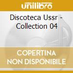 Discoteca Ussr - Collection 04 cd