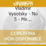 Vladimir Vysotsky - No 5 - Mir Vashemu Domu cd