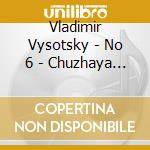 Vladimir Vysotsky - No 6 - Chuzhaya Koleya cd