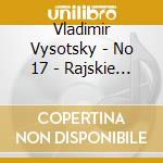 Vladimir Vysotsky - No 17 - Rajskie Jabloki cd