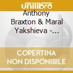 Anthony Braxton & Maral Yakshieva - Improvisations (Duo) 2008 cd