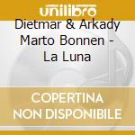 Dietmar & Arkady Marto Bonnen - La Luna cd