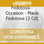 Fedotova - Occasion - Maria Fedotova (2 Cd) cd