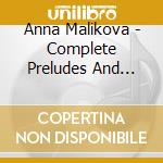 Anna Malikova - Complete Preludes And Impromptu cd musicale di Anna Malikova