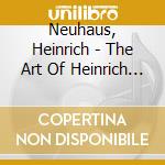 Neuhaus, Heinrich - The Art Of Heinrich Neuhaus Vol.1 cd musicale di Neuhaus, Heinrich