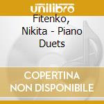 Fitenko, Nikita - Piano Duets cd musicale di Fitenko, Nikita