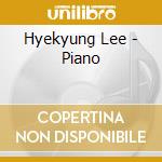 Hyekyung Lee - Piano cd musicale di Hyekyung Lee