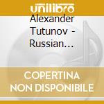 Alexander Tutunov - Russian Concertos cd musicale di Alexander Tutunov