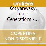 Kotlyarevsky, Igor - Generations - Piano And Cello (2 Cd) cd