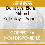 Denisova Elena - Mikhail Kolontay - Agnus Dei cd