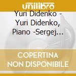 Yuri Didenko - Yuri Didenko, Piano -Sergej Rachmaninov - cd musicale di Yuri Didenko