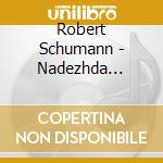Robert Schumann - Nadezhda Pisareva - Plays Schumann cd