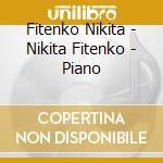 Fitenko Nikita - Nikita Fitenko - Piano cd musicale di Fitenko Nikita