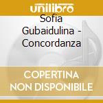 Sofia Gubaidulina - Concordanza cd