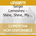 Sergei Lemeshev - Shine, Shine, My Star Old Russian Roma cd musicale di Sergei Lemeshev