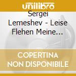 Sergei Lemeshev - Leise Flehen Meine Lieder cd musicale di Sergei Lemeshev